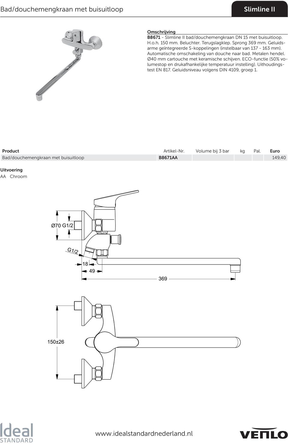 Metalen hendel. Ø40 mm cartouche met keramische schijven. ECO-functie (50% volumestop en drukafhankelijke temperatuur instelling).