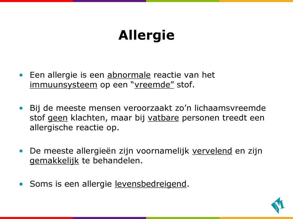 bij vatbare personen treedt een allergische reactie op.