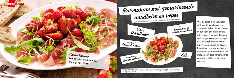 of andere rauwe ham 40 g Rucola Was de aardbeien, verwijder de kroontjes en halveer de aardbeien.