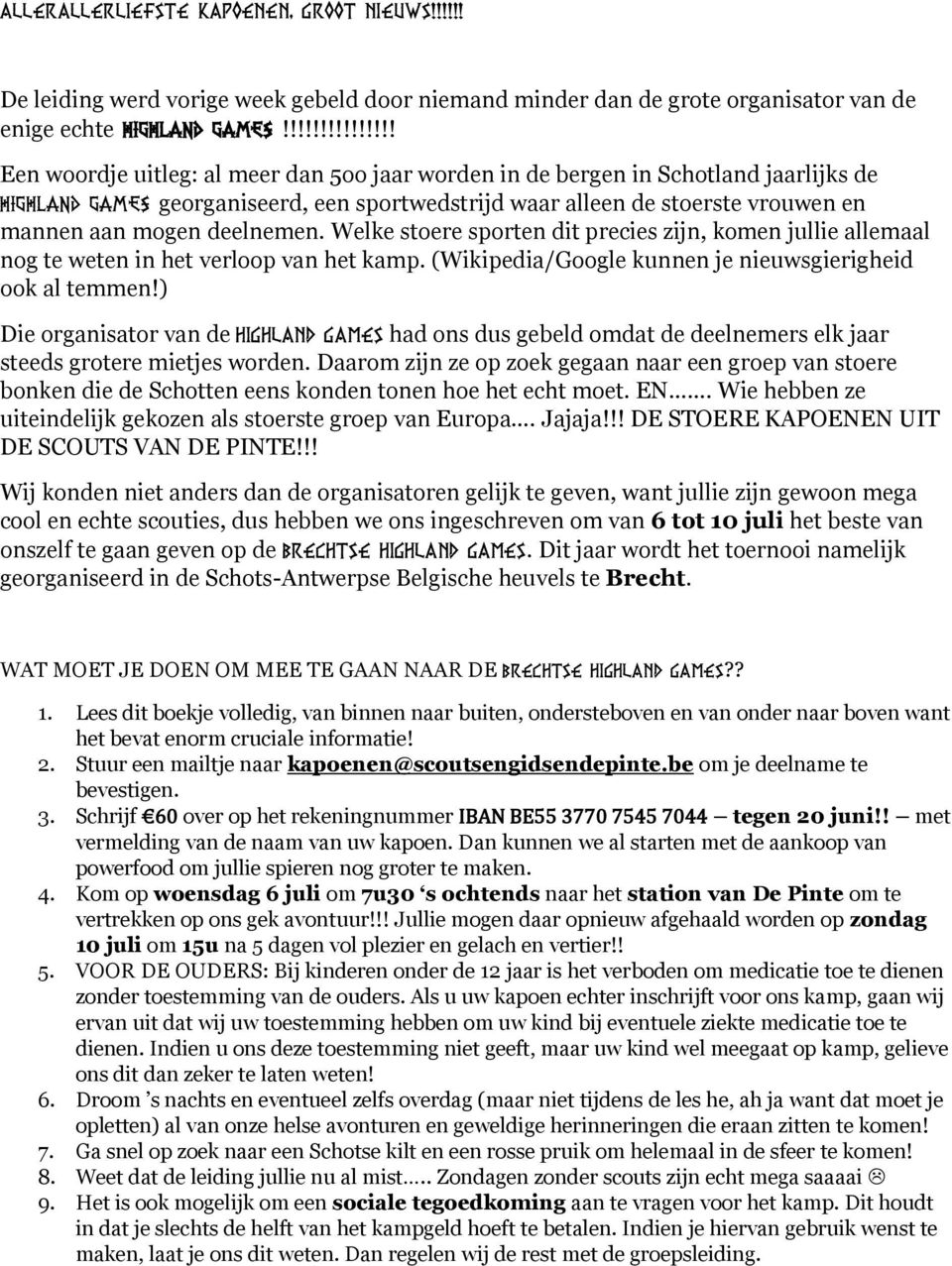 Welke stoere sporten dit precies zijn, komen jullie allemaal nog te weten in het verloop van het kamp. (Wikipedia/Google kunnen je nieuwsgierigheid ook al temmen!