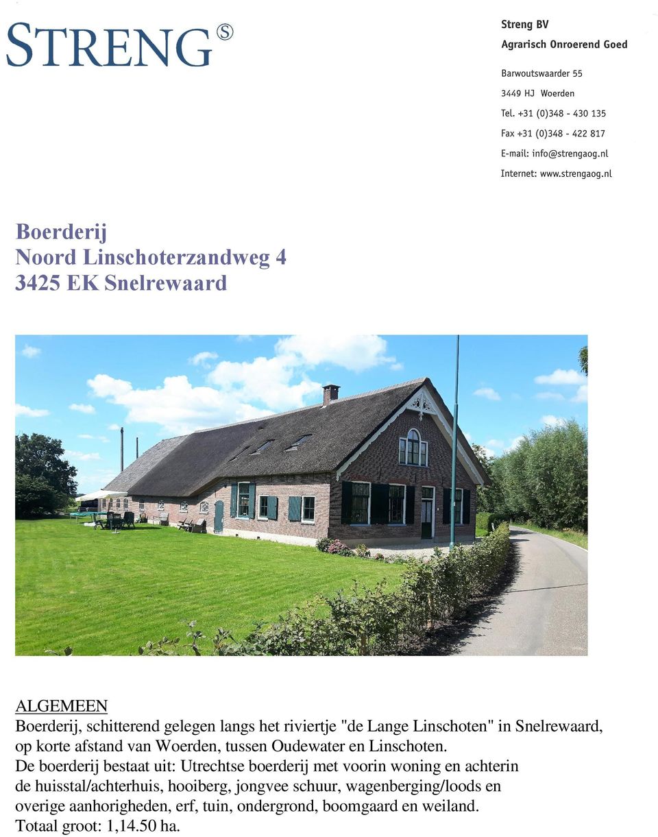 De boerderij bestaat uit: Utrechtse boerderij met voorin woning en achterin de huisstal/achterhuis, hooiberg,