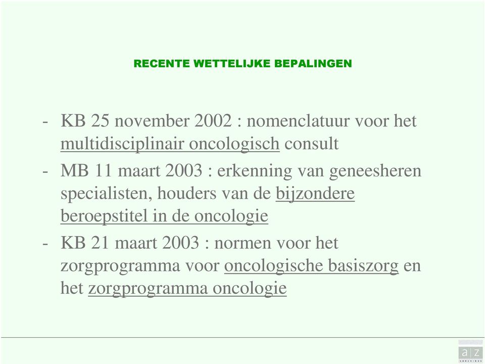 van de bijzondere beroepstitel in de oncologie - KB 21 maart 2003 : normen