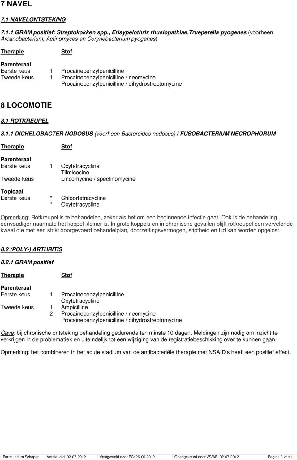 / neomycine Procainebenzylpenicilline / dihydrostreptomycine 8 LOCOMOTIE 8.1 