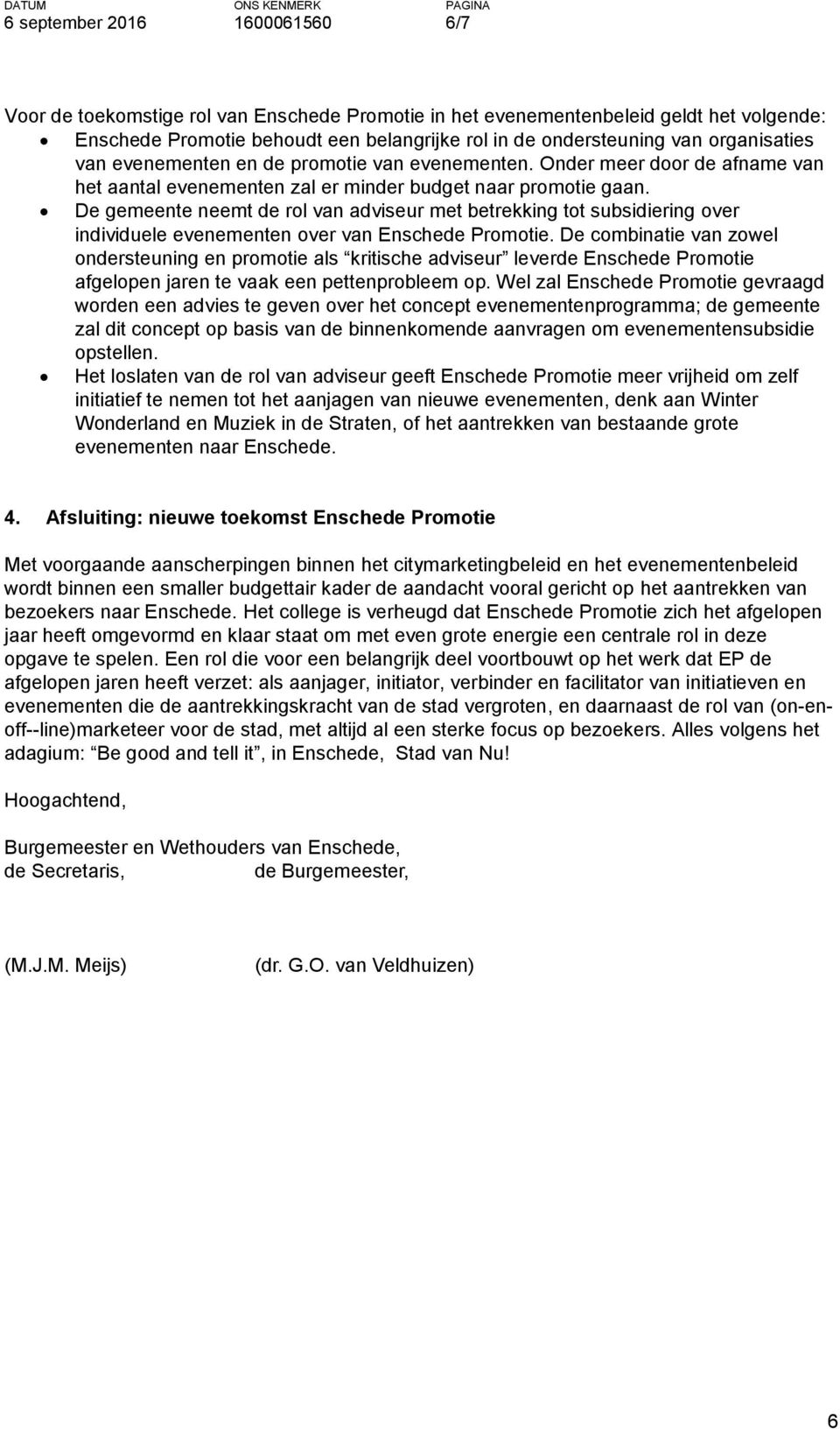 De gemeente neemt de rol van adviseur met betrekking tot subsidiering over individuele evenementen over van Enschede Promotie.