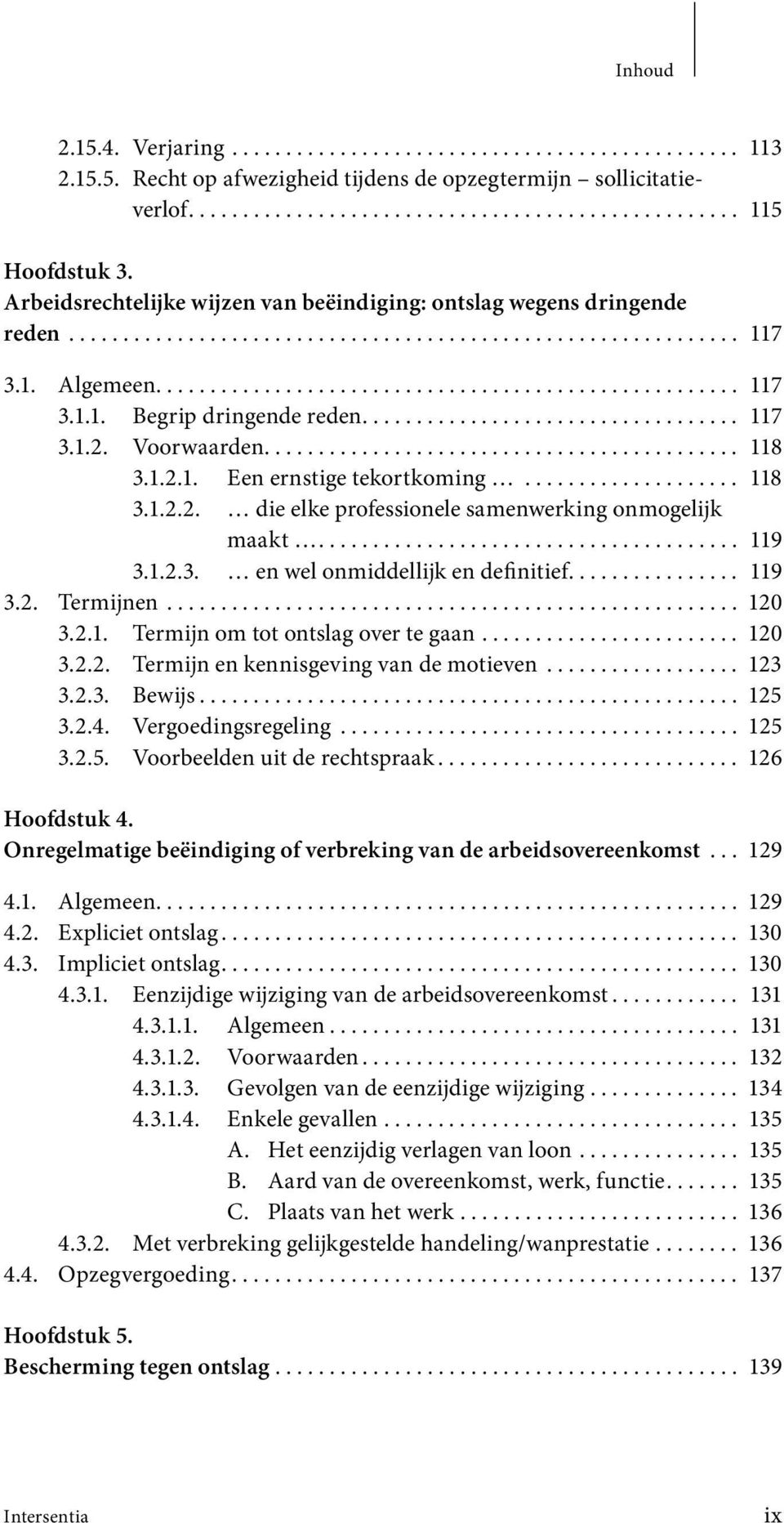 .................................. 117 3.1.2. Voorwaarden............................................ 118 3.1.2.1. Een ernstige tekortkoming.................... 118 3.1.2.2. die elke professionele samenwerking onmogelijk maakt.