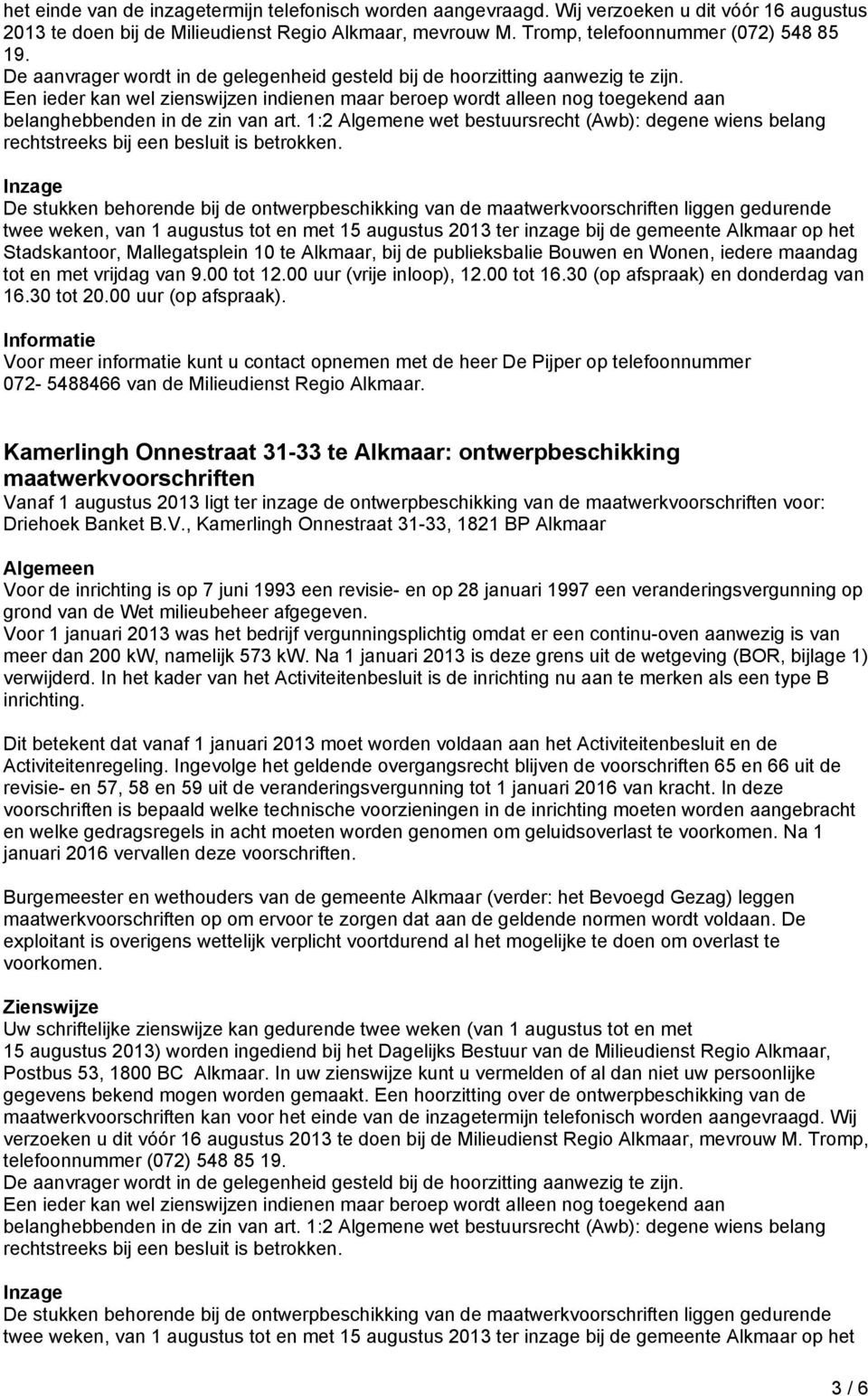 Milieudienst Regio Alkmaar. Kamerlingh Onnestraat 31-33 te Alkmaar: ontwerpbeschikking maatwerkvoorschriften Driehoek Banket B.V.