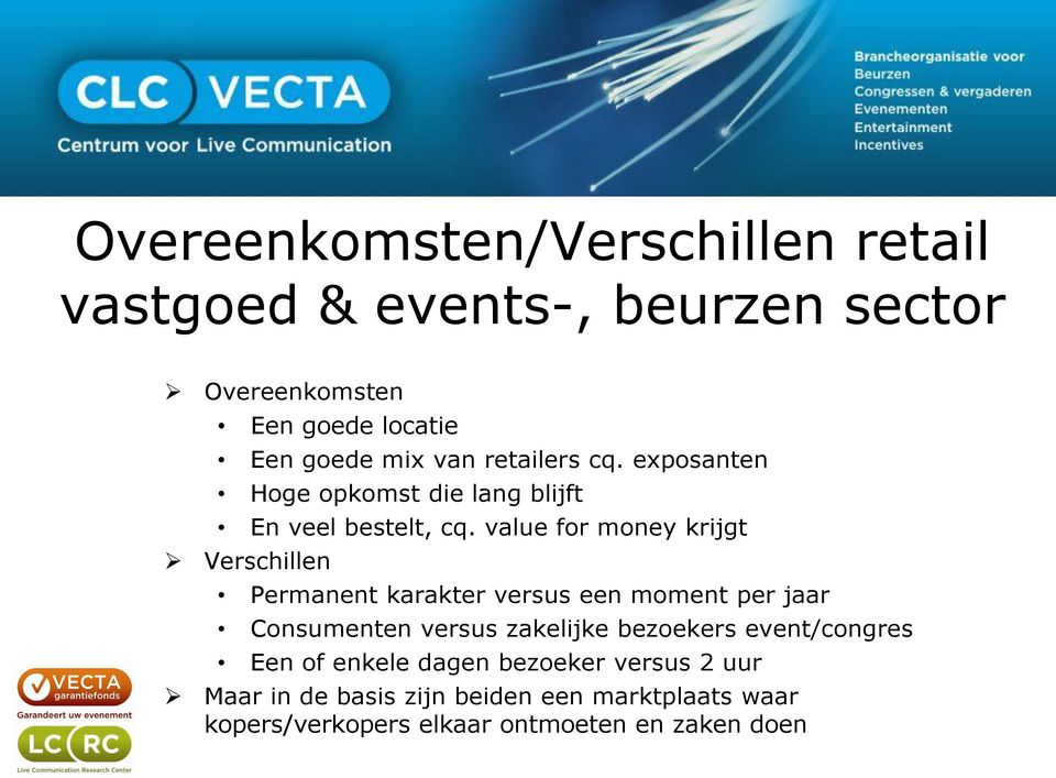 value for money krijgt Verschillen Permanent karakter versus een moment per jaar Consumenten versus zakelijke