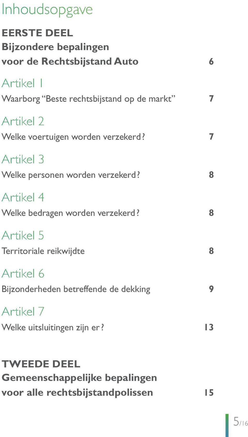 8 Artikel 4 Welke bedragen worden verzekerd?