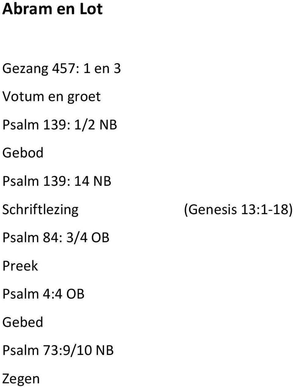 NB Schriftlezing (Genesis 13:1-18) Psalm 84: