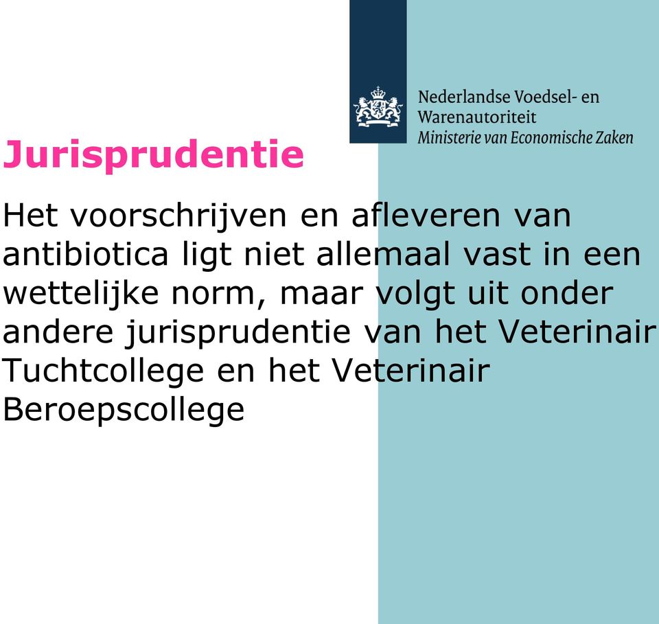 norm, maar volgt uit onder andere jurisprudentie van