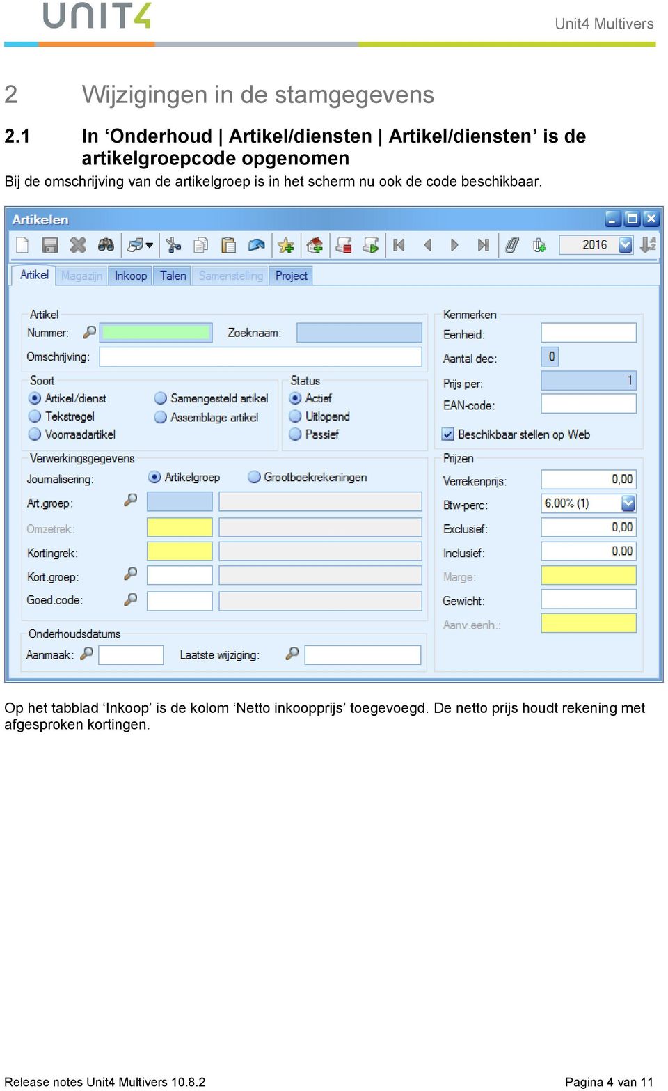 omschrijving van de artikelgroep is in het scherm nu ook de code beschikbaar.