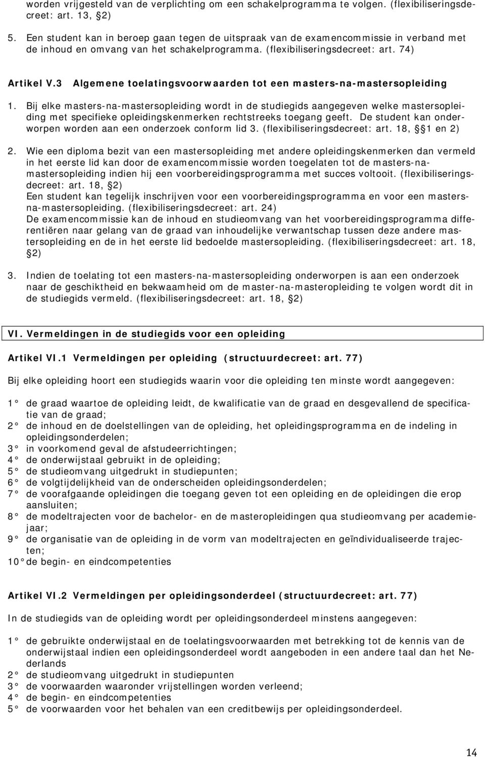 3 Algemene toelatingsvoorwaarden tot een masters-na-mastersopleiding 1.