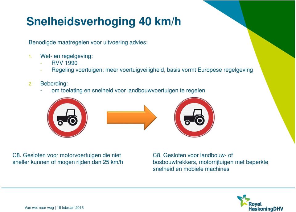 2. Bebording: - om toelating en snelheid voor landbouwvoertuigen te regelen C8.