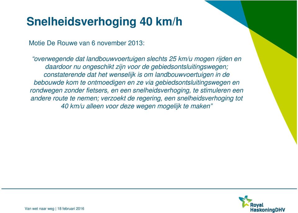 bebouwde kom te ontmoedigen en ze via gebiedsontsluitingswegen en rondwegen zonder fietsers, en een snelheidsverhoging, te