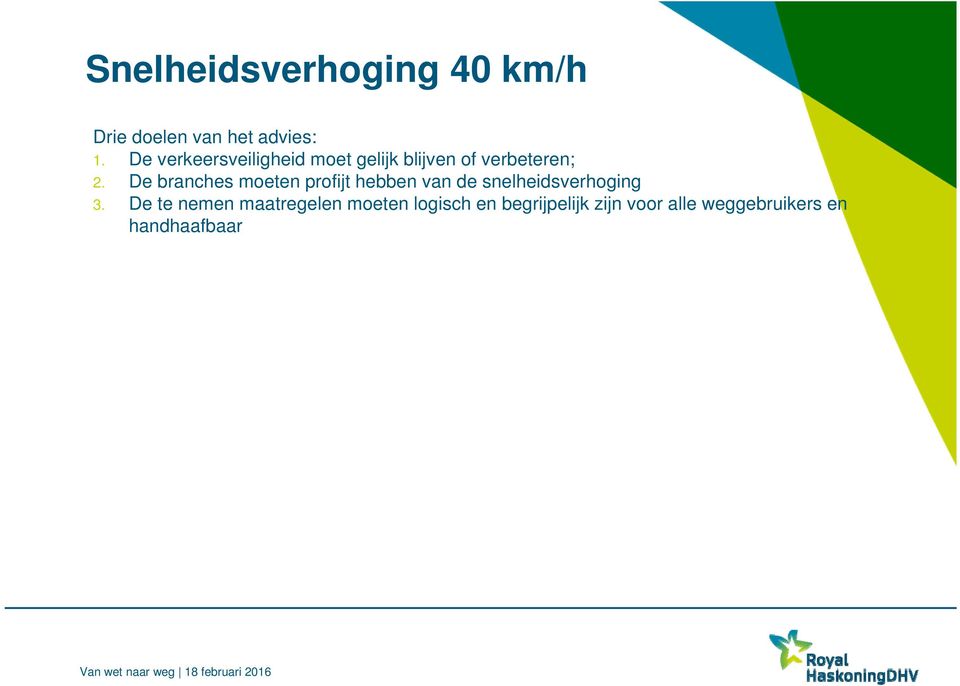 De branches moeten profijt hebben van de snelheidsverhoging 3.