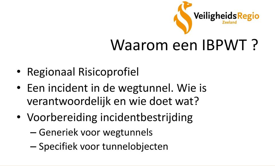 wegtunnel. Wie is verantwoordelijk en wie doet wat?