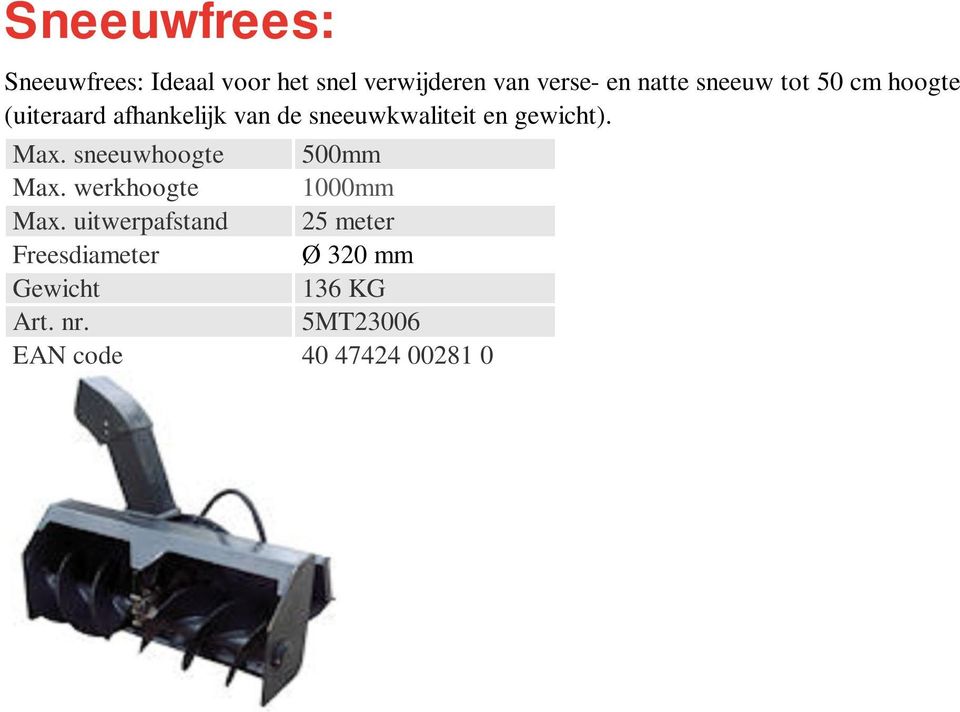 en gewicht). Max. sneeuwhoogte 500mm Max. werkhoogte 1000mm Max.