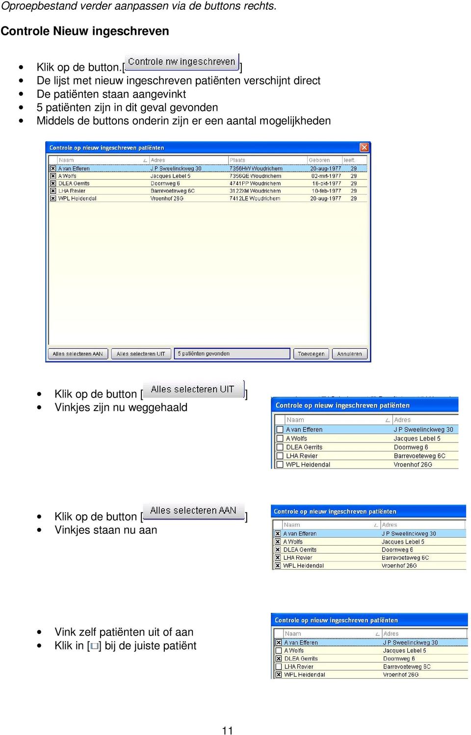 patiënten zijn in dit geval gevonden Middels de buttons onderin zijn er een aantal mogelijkheden