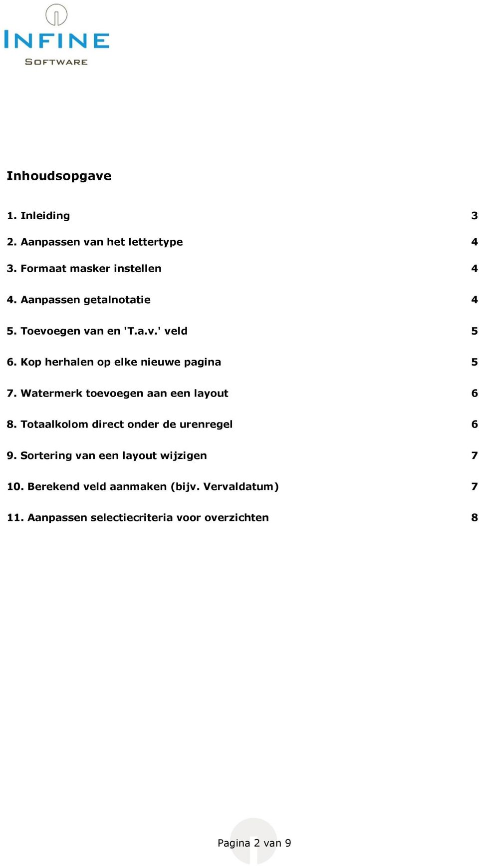 Watermerk toevoegen aan een layout 6 8. Totaalkolom direct onder de urenregel 6 9.