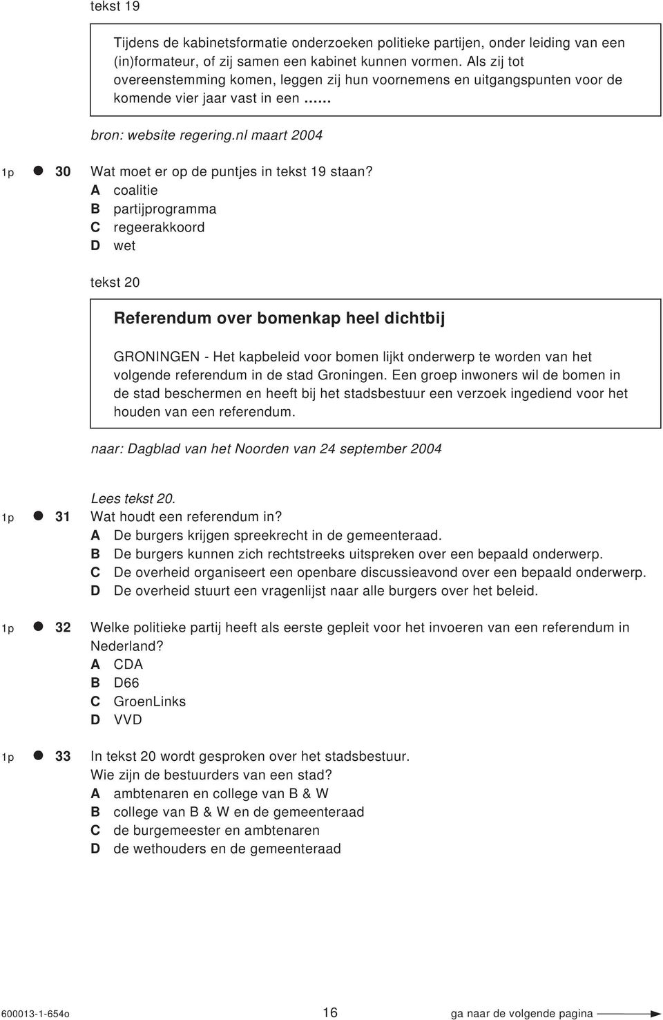 nl maart 2004 1p 30 Wat moet er op de puntjes in tekst 19 staan?