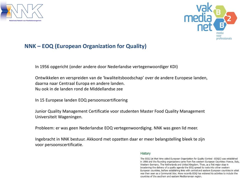 Nu ook in de landen rond de Middellandse zee In 15 Europese landen EOQ persoonscertificering Junior Quality Management Certificatie voor studenten Master Food