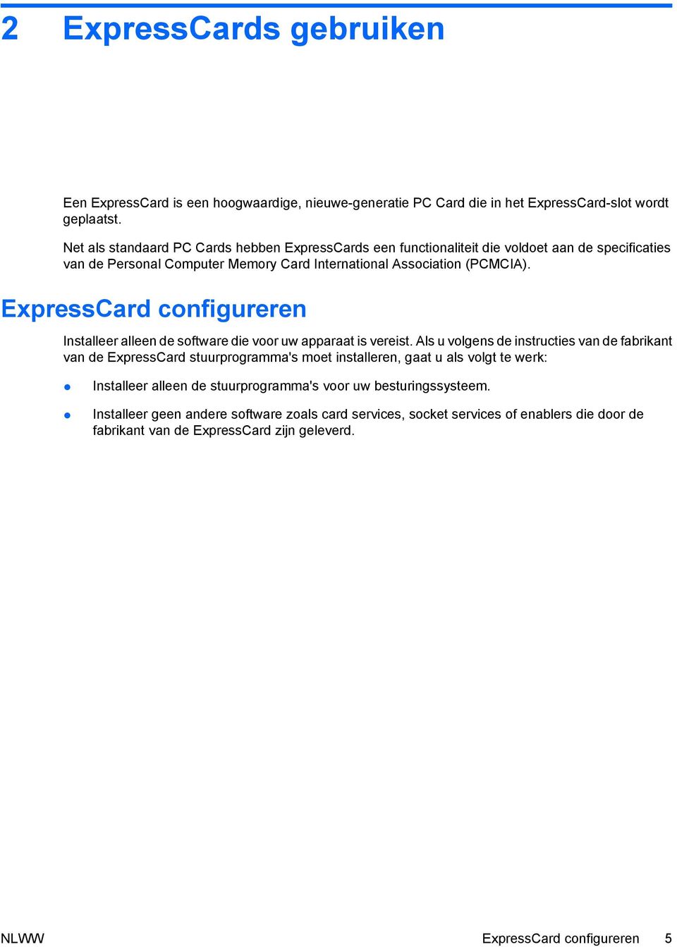ExpressCard configureren Installeer alleen de software die voor uw apparaat is vereist.