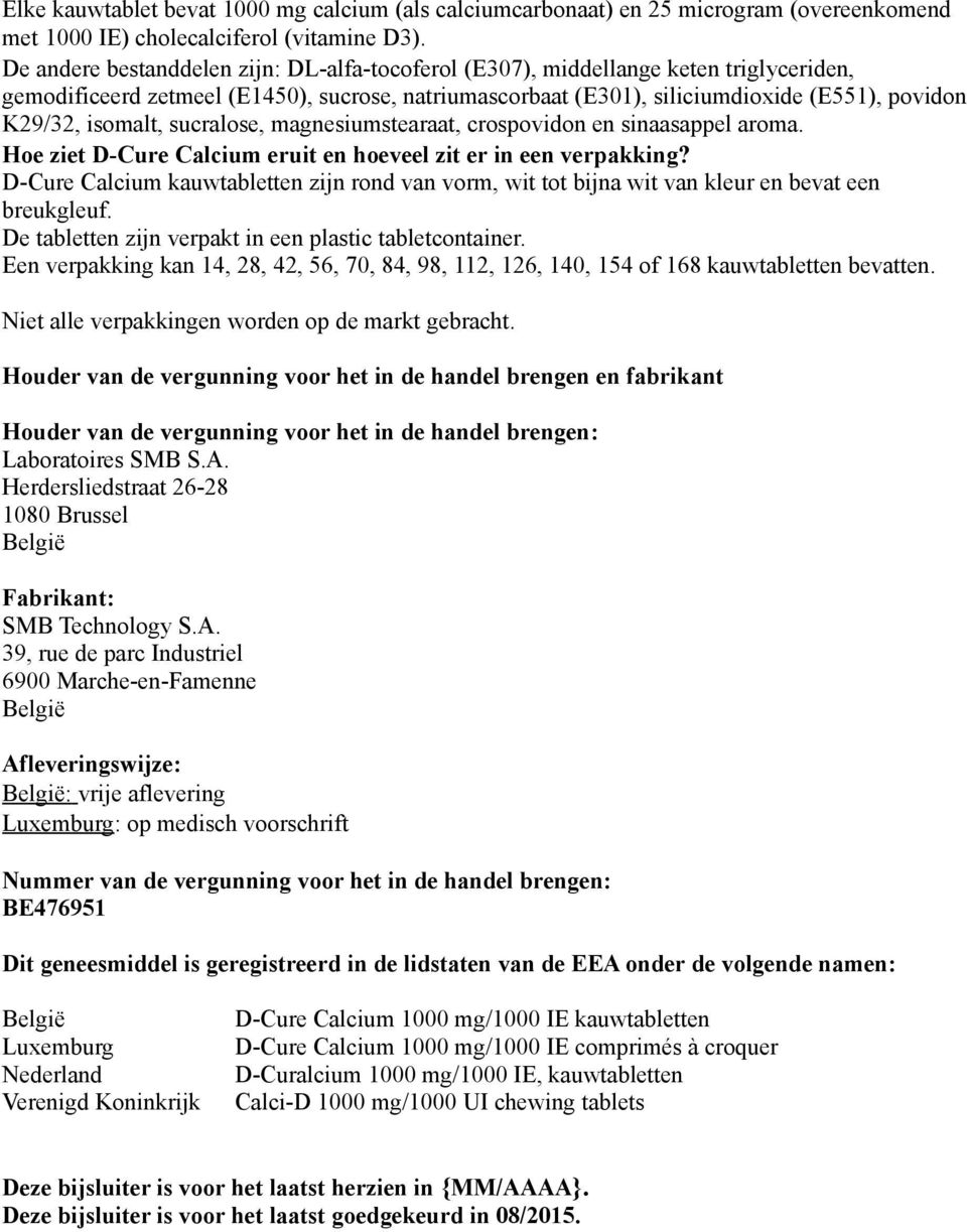 isomalt, sucralose, magnesiumstearaat, crospovidon en sinaasappel aroma. Hoe ziet D-Cure Calcium eruit en hoeveel zit er in een verpakking?