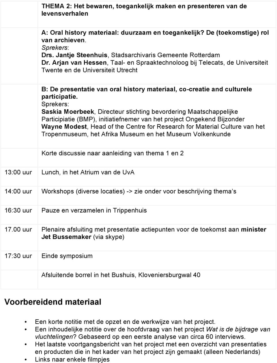 Arjan van Hessen, Taal- en Spraaktechnoloog bij Telecats, de Universiteit Twente en de Universiteit Utrecht B: De presentatie van oral history materiaal, co-creatie and culturele participatie.