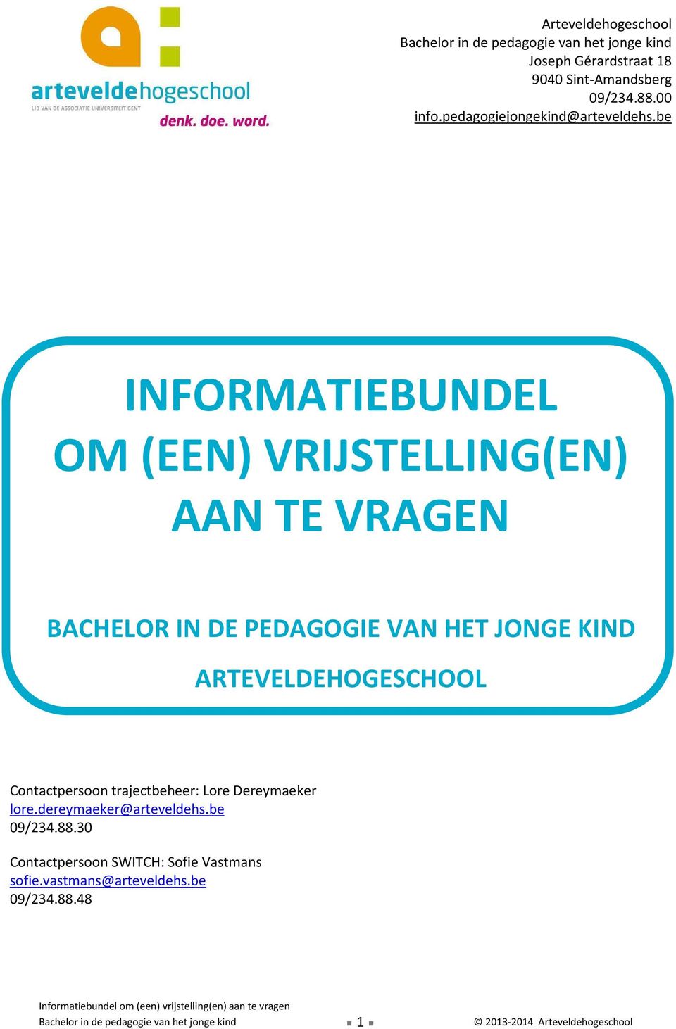 be INFORMATIEBUNDEL OM (EEN) VRIJSTELLING(EN) AAN TE VRAGEN BACHELOR IN DE PEDAGOGIE VAN HET JONGE KIND ARTEVELDEHOGESCHOOL