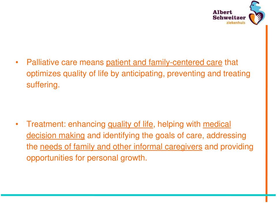 Treatment: enhancing quality of life, helping with medical decision making and