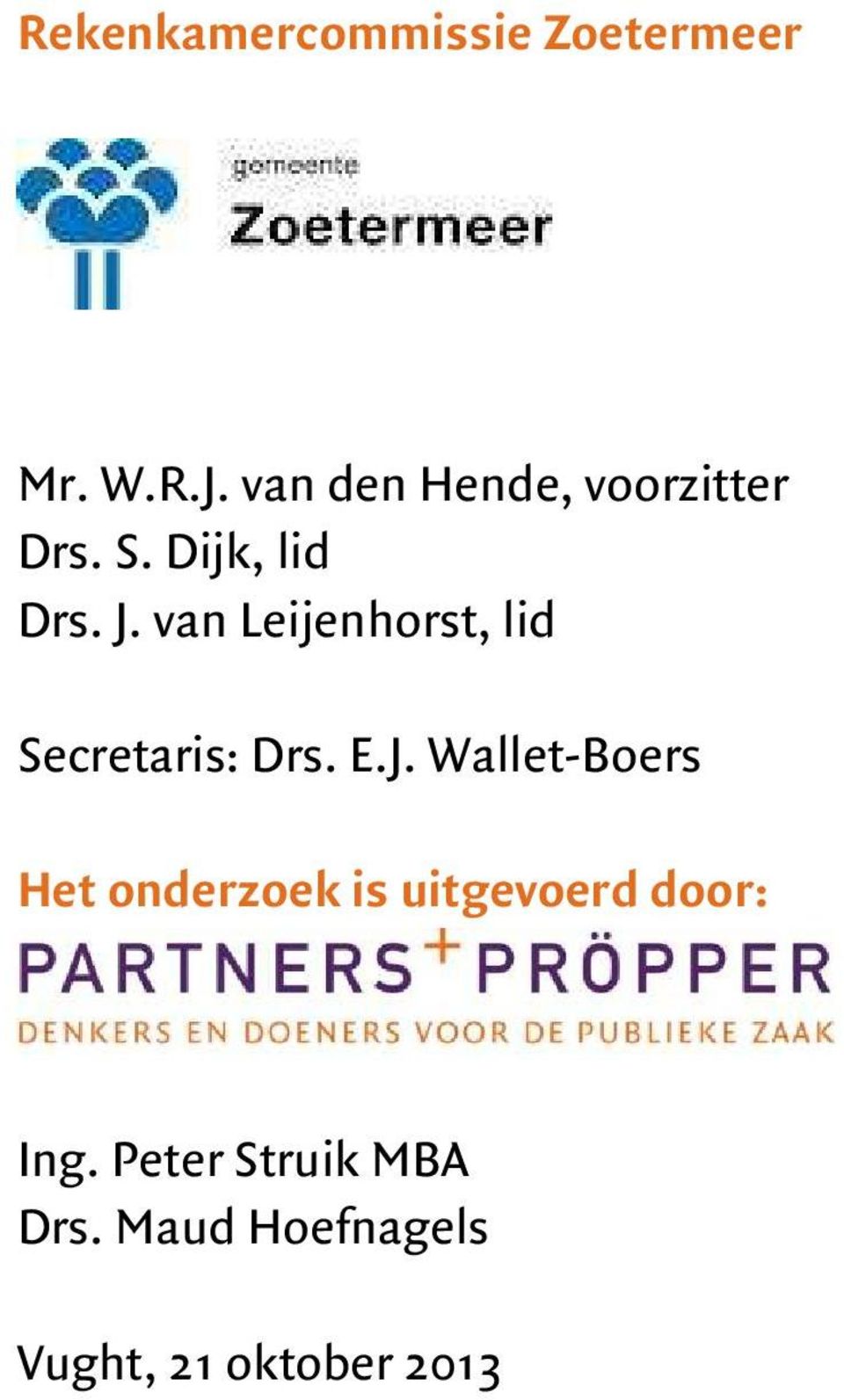 van Leijenhorst, lid Secretaris: Drs. E.J.