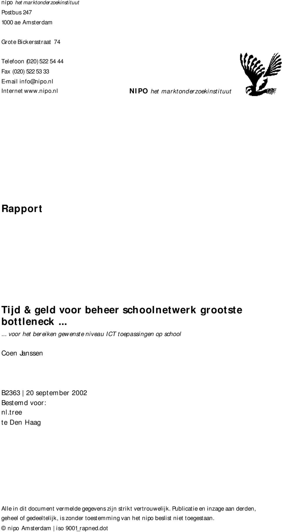 ..... voor het bereiken gewenste niveau ICT toepassingen op school Coen Janssen B2363 20 september 2002 Bestemd voor: nl.