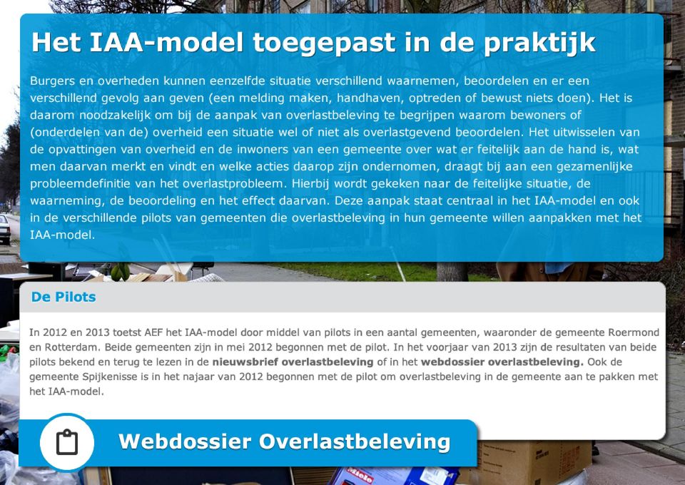 Het is daarom noodzakelijk om bij de aanpak van overlastbeleving te begrijpen waarom bewoners of (onderdelen van de) overheid een situatie wel of niet als overlastgevend beoordelen.