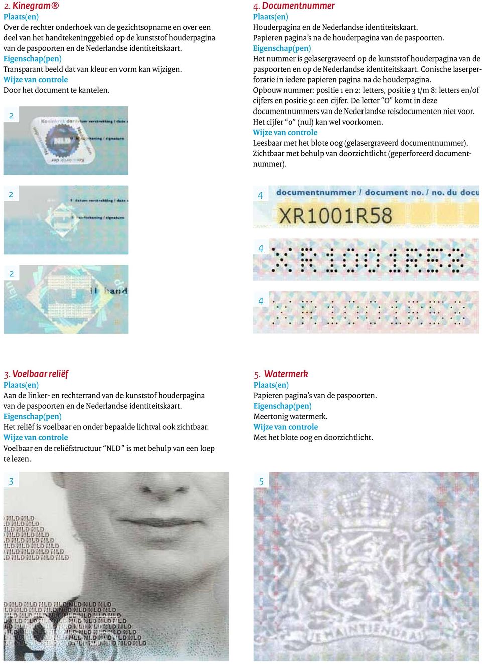 Papieren pagina s na de houderpagina van de paspoorten. Het nummer is gelasergraveerd op de kunststof houder pagina van de paspoorten en op de Nederlandse identiteitskaart.