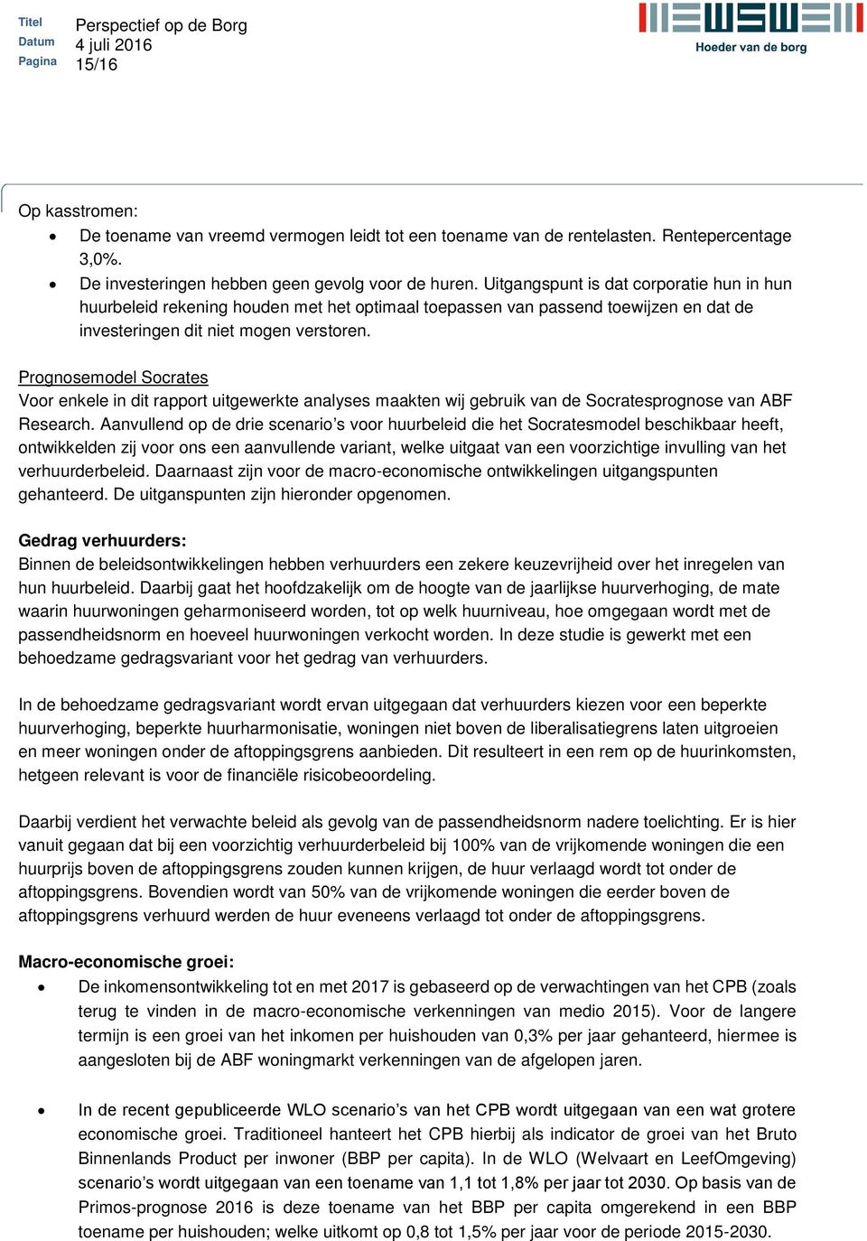 Prognosemodel Socrates Voor enkele in dit rapport uitgewerkte analyses maakten wij gebruik van de Socratesprognose van ABF Research.