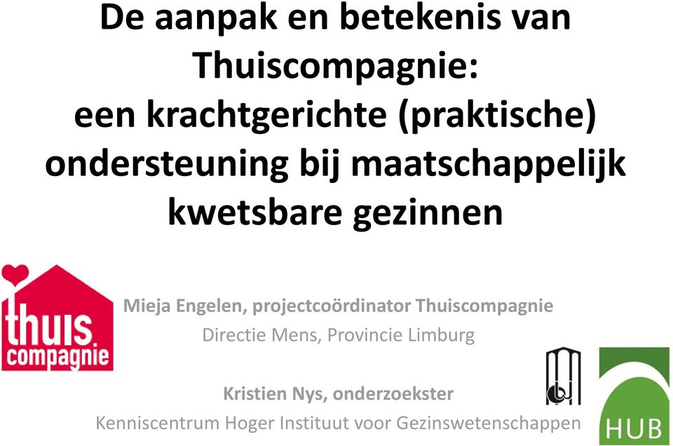 Engelen, projectcoördinator Thuiscompagnie Directie Mens, Provincie