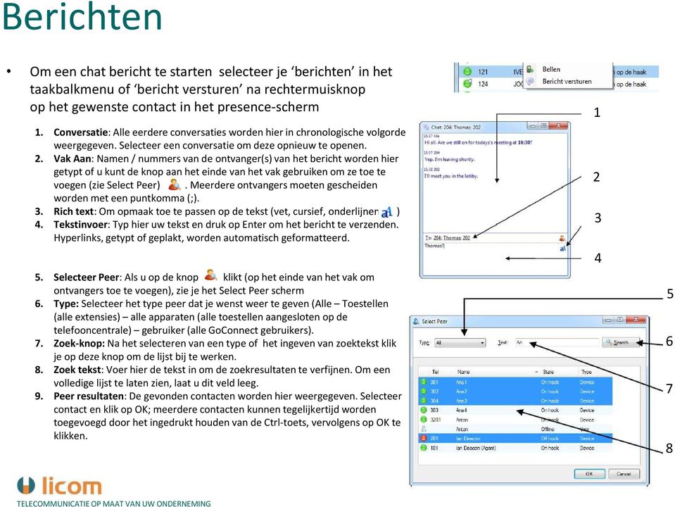 Vak Aan: Namen / nummers van de ontvanger(s) van het bericht worden hier getypt of u kunt de knop aan het einde van het vak gebruiken om ze toe te voegen (zie Select Peer).