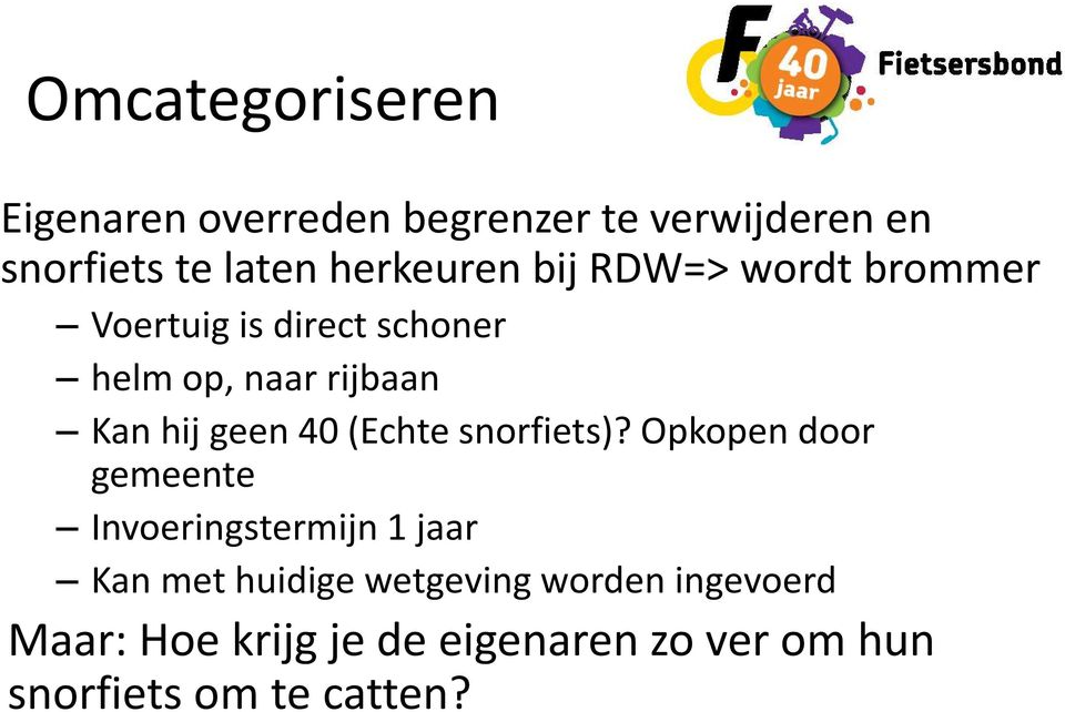 hij geen 40 (Echte snorfiets)?