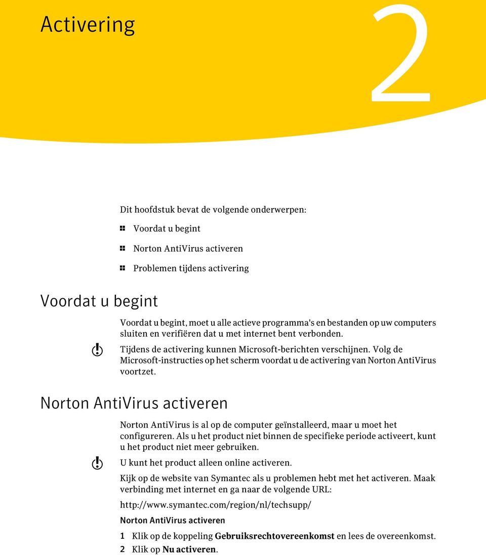 Volg de Microsoft-instructies op het scherm voordat u de activering van Norton AntiVirus voortzet.