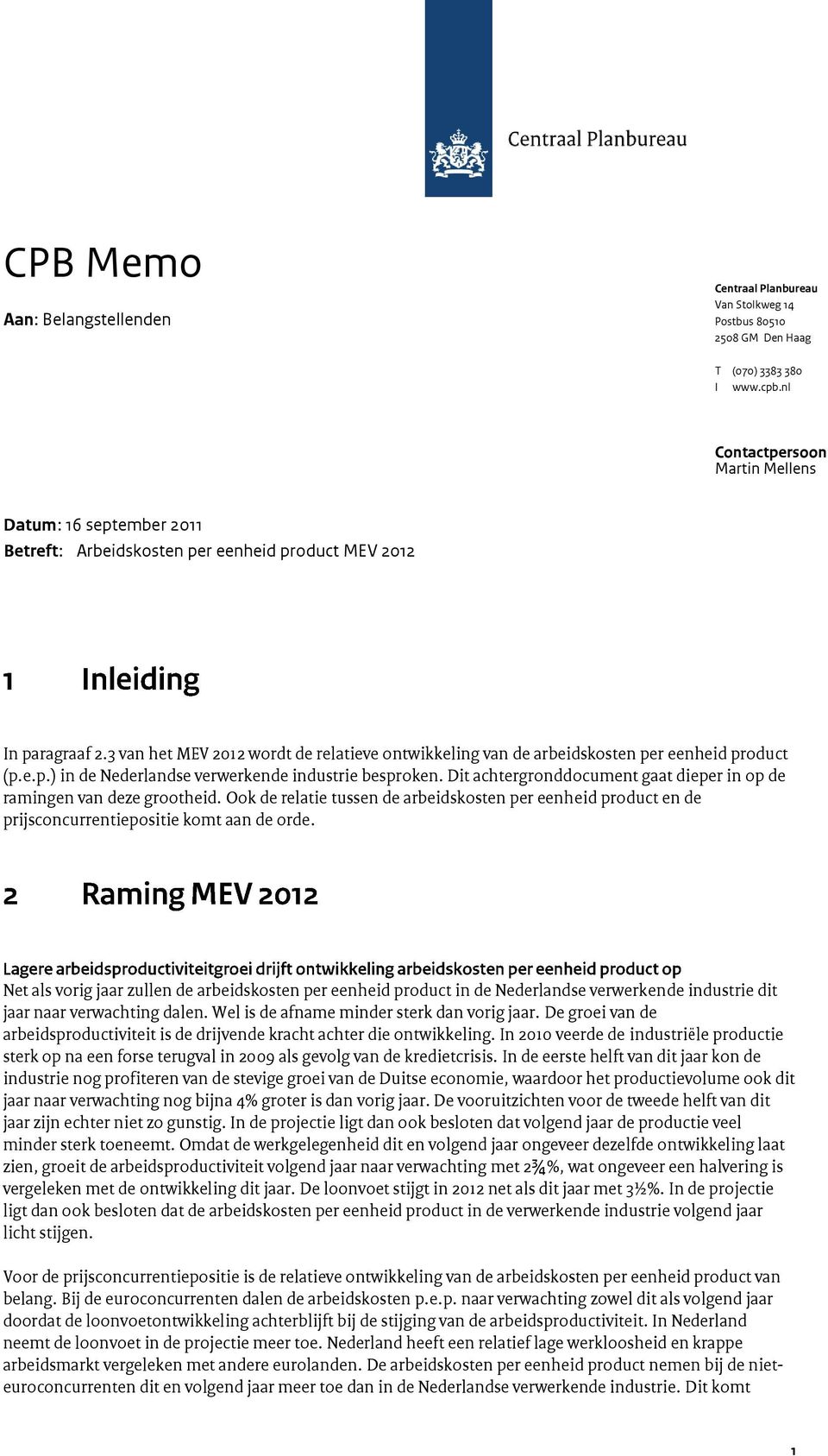 3 van het MEV 2012 wordt de relatieve ontwikkeling van de arbeidskosten per eenheid product (p.e.p.) in de Nederlandse verwerkende industrie besproken.