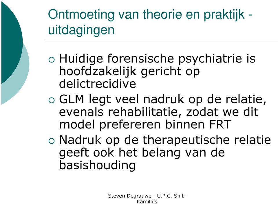 nadruk op de relatie, evenals rehabilitatie, zodat we dit model prefereren