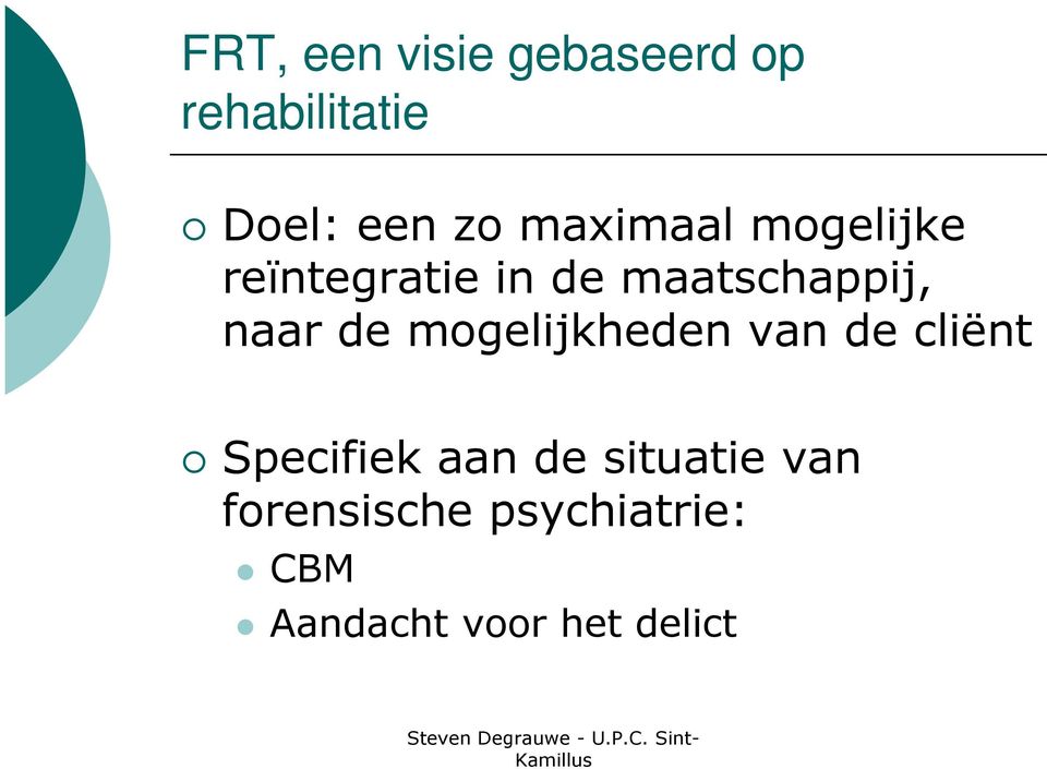 de mogelijkheden van de cliënt Specifiek aan de situatie