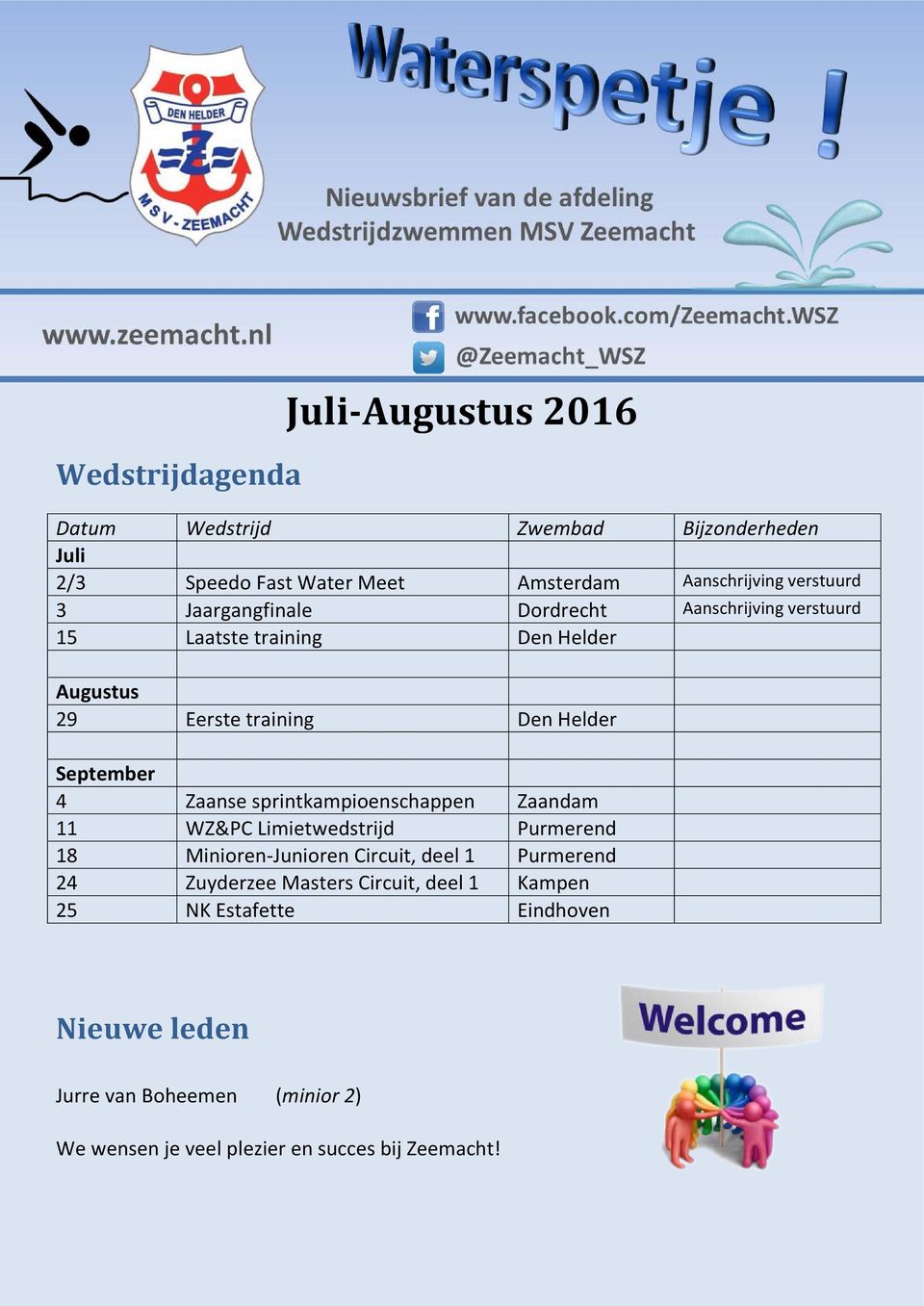 September 4 Zaanse sprintkampioenschappen Zaandam 11 WZ&PC Limietwedstrijd Purmerend 18 Minioren-Junioren Circuit, deel 1 Purmerend 24