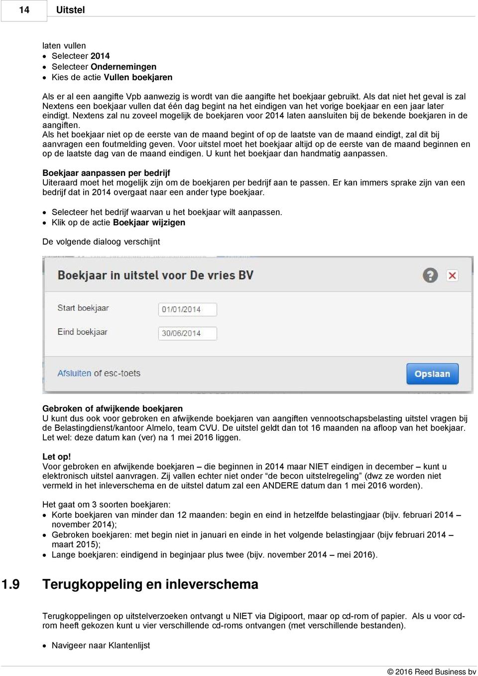 Nextens zal nu zoveel mogelijk de boekjaren voor 2014 laten aansluiten bij de bekende boekjaren in de aangiften.