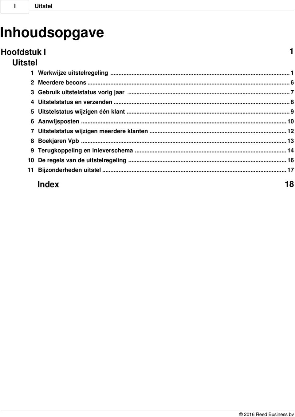 .. één klant 9 6 Aanwijsposten... 10 7 status... wijzigen meerdere klanten 12 8 Boekjaren Vpb.