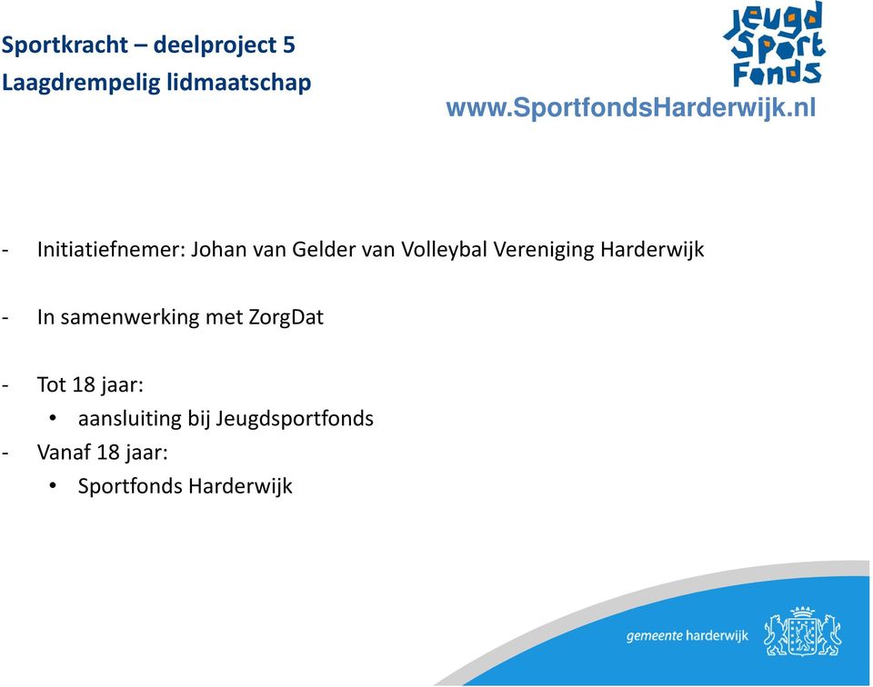 nl - Initiatiefnemer: Johan van Gelder van Volleybal Vereniging