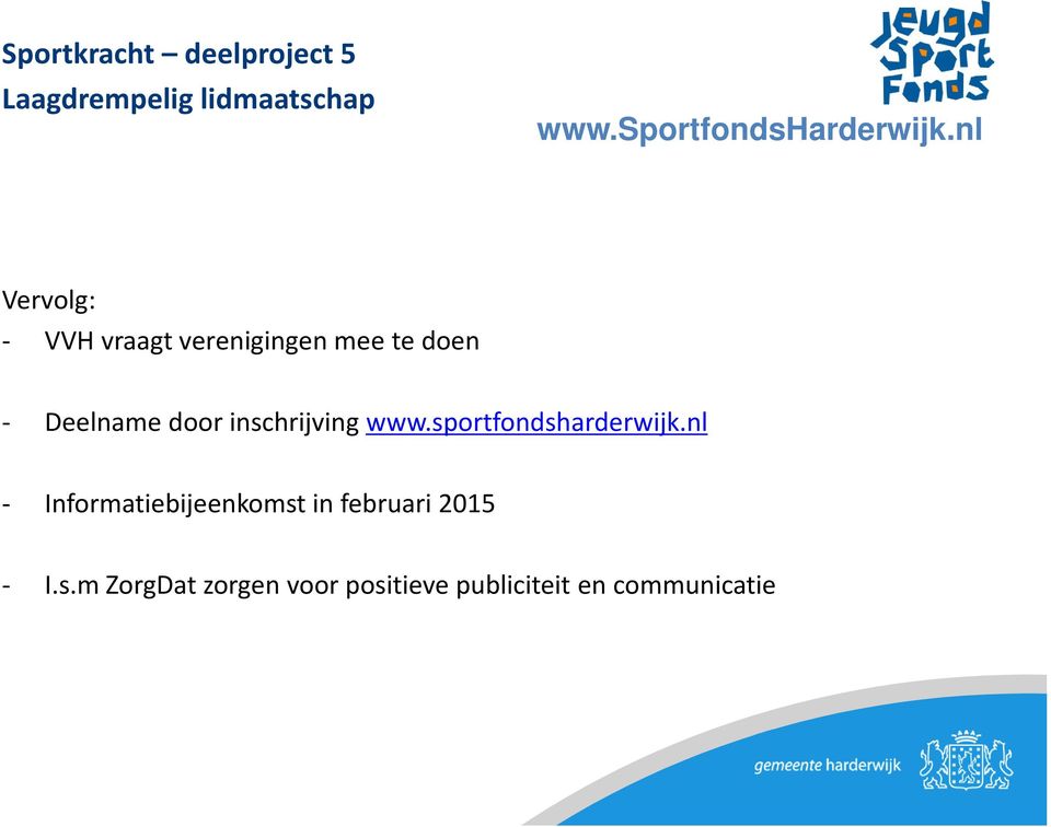 nl Vervolg: - VVH vraagt verenigingen mee te doen - Deelname door