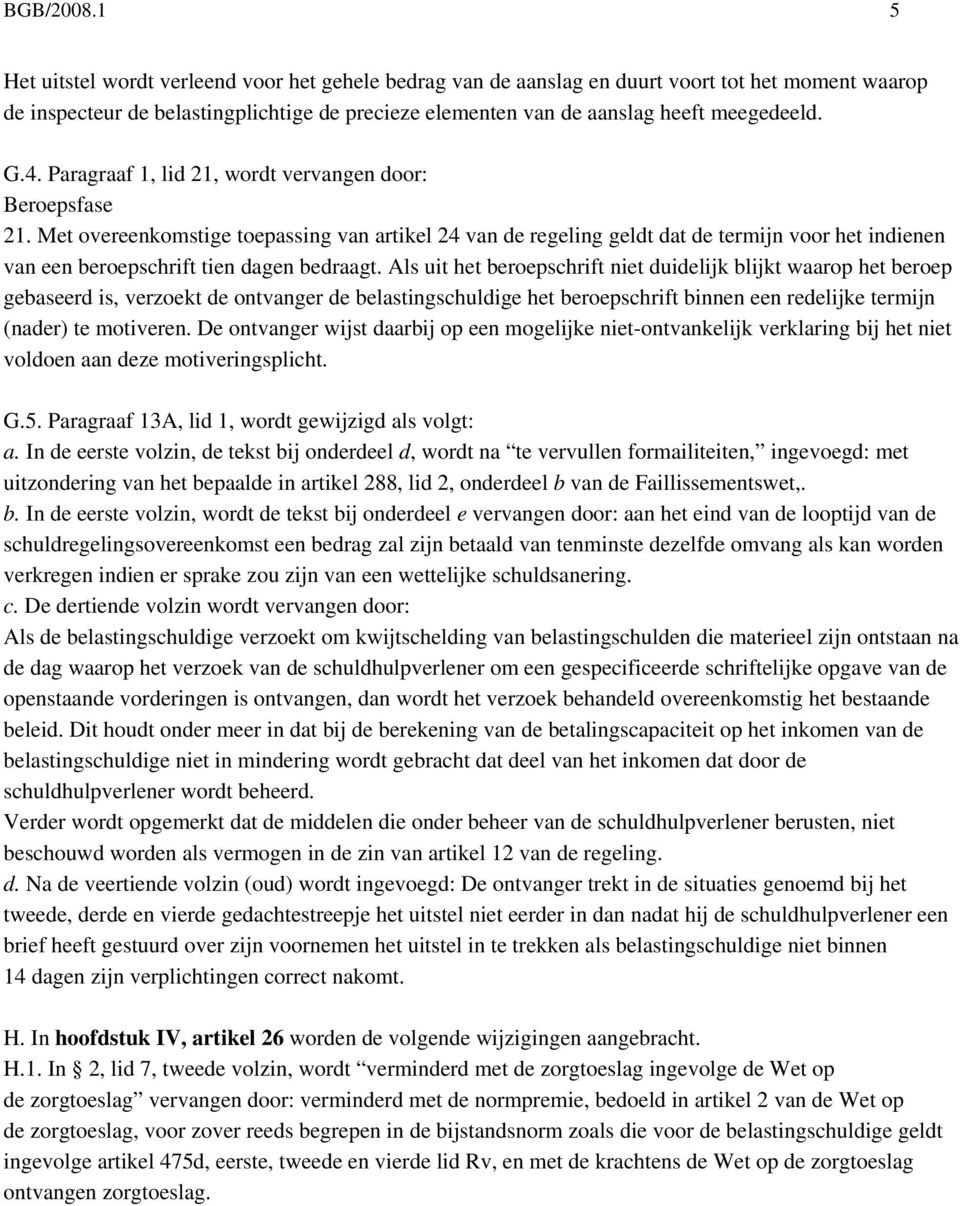 4. Paragraaf 1, lid 21, wordt vervangen door: Beroepsfase 21.