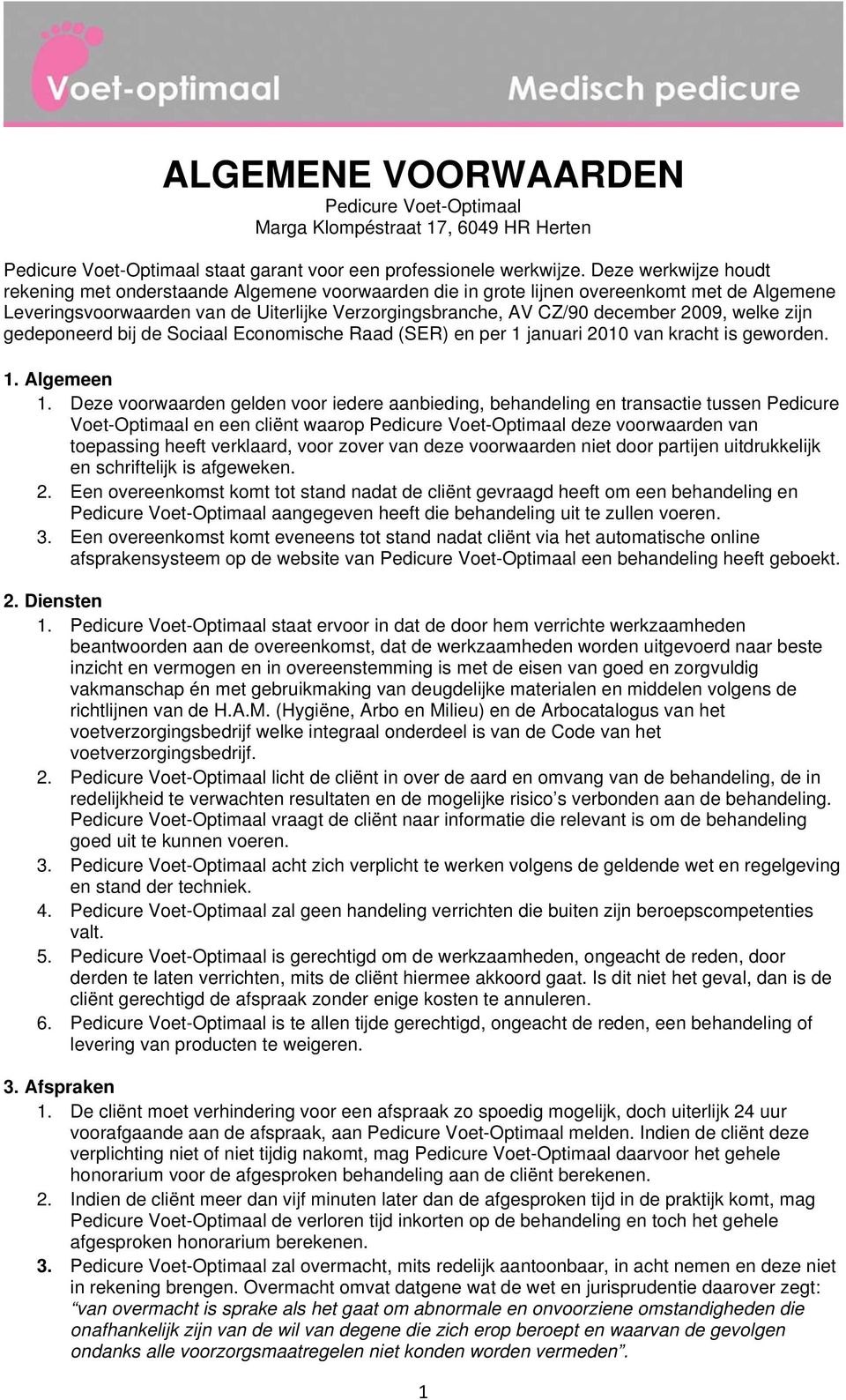 welke zijn gedeponeerd bij de Sociaal Economische Raad (SER) en per 1 januari 2010 van kracht is geworden. 1. Algemeen 1.