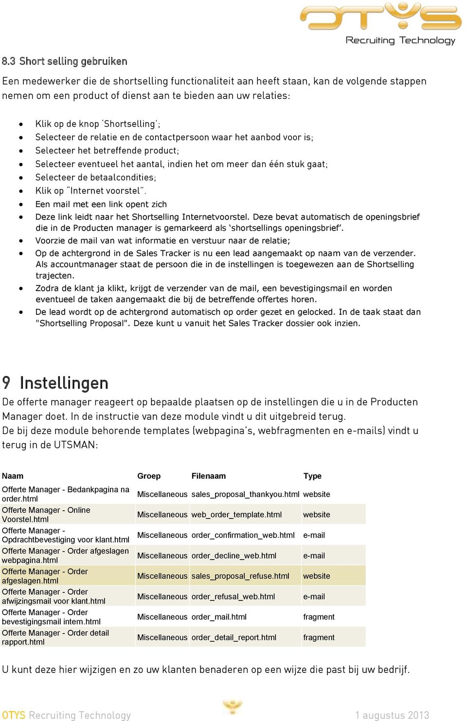 betaalcondities; Klik op Internet voorstel. Een mail met een link opent zich Deze link leidt naar het Shortselling Internetvoorstel.